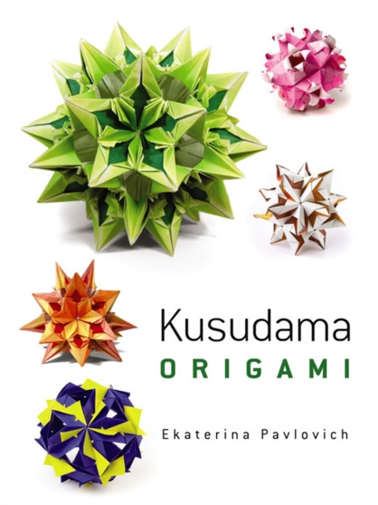 Kusudama Origami by Ekaterina Pavlovich - Paperback