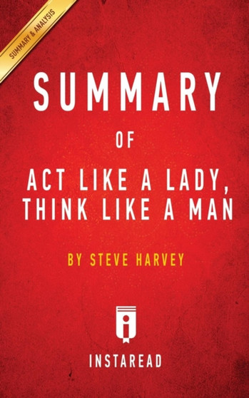 Summary of Act Like a Lady, Think Like a Man : by Steve Harvey Includes Analysis