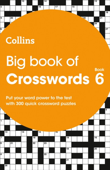 Big Book of Crosswords 6 : 300 Quick Crossword Puzzles by Collins Puzzles - Paperback