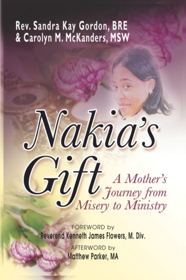 Nakia's Gift : A Mother's Journey from Misery to Ministry