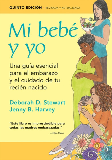 Mi bebe y yo : Una guia esencial para el embarazo y el cuidado de tu recien nacido