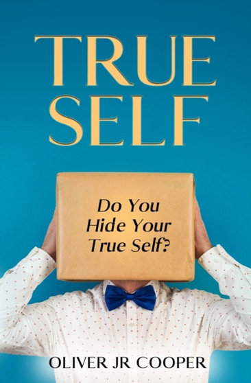 True Self : Do You Hide Your True Self?