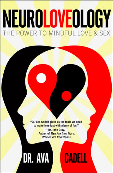 NeuroLoveology : The Power to Mindful Love & Sex