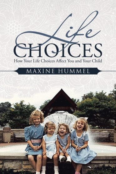 Life Choices : How Your Life Choices Affect You and Your Child
