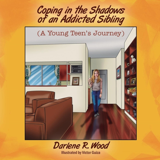 Coping in the Shadows of an Addicted Sibling : (A Young Teen's Journey)