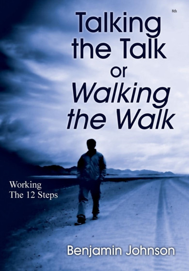 Talking the Talk or Walking the Walk : Working the 12 Steps