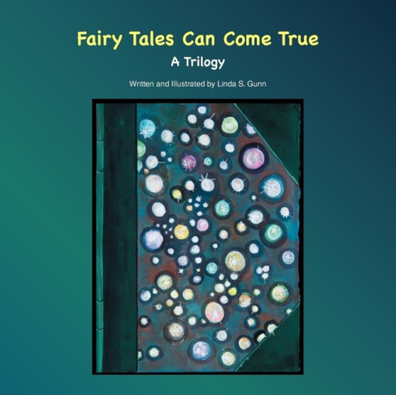 Fairy Tales Can Come True : A Trilogy