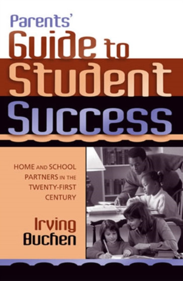Parents Guide to Student Success : Home and School Partners in the Twenty-First Century