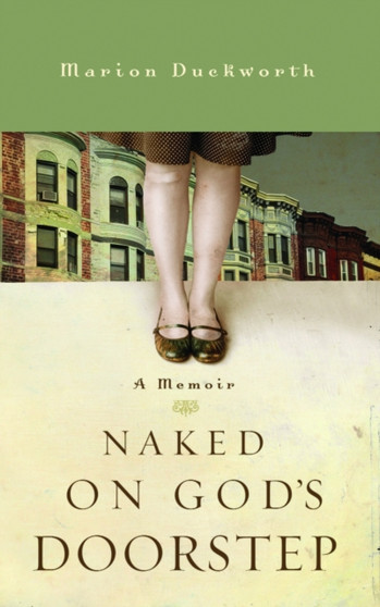 Naked on God's Doorstep : A Memoir
