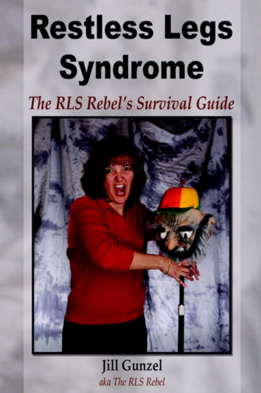 Restless Legs Syndrome : The Rls Rebel's Survival Guide