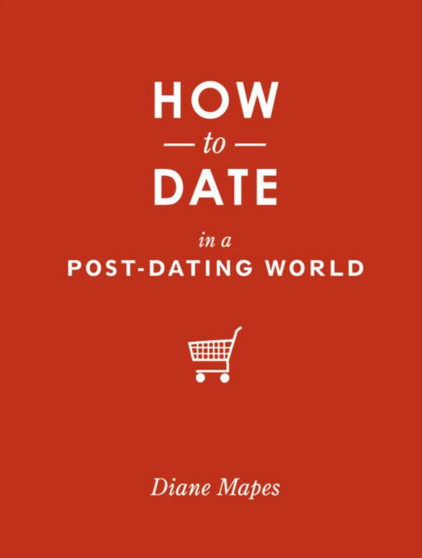 How to Date in a Post-dating World