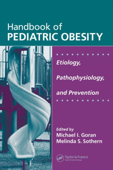 Handbook of Pediatric Obesity : Etiology, Pathophysiology, and Prevention