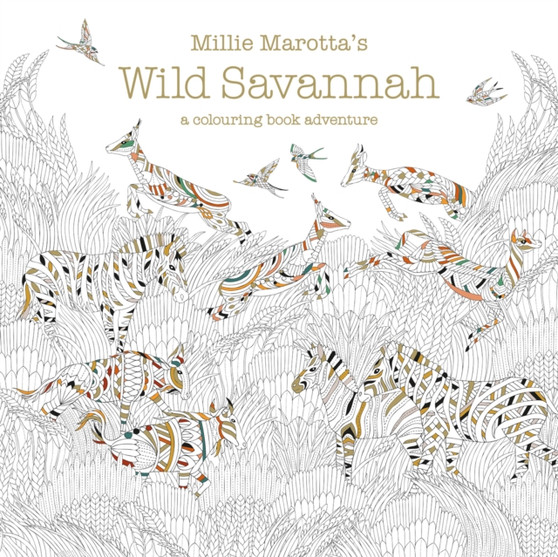 Millie Marotta's Wild Savannah : a colouring book adventure by Millie Marotta - Paperback