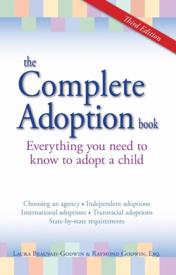 The Complete Adoption Book : Everything You Need to Know to Adopt a Child