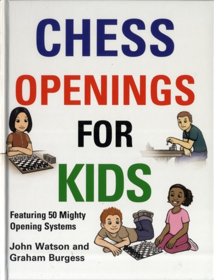 Chess Openings for Kids by John Watson - Hardback