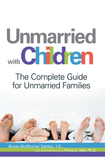 Unmarried with Children : The Complete Guide for Unmarried Families