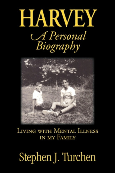 Harvey, a Personal Biography : Living with Mental Illness in My Family