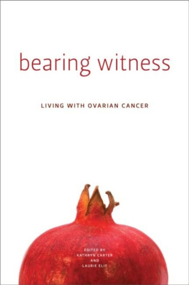 Bearing Witness : Living with Ovarian Cancer