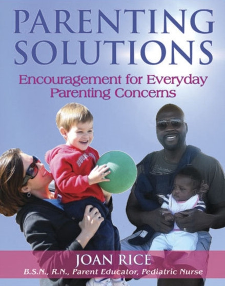 Parenting Solutions : Encouragement for Everyday Parenting