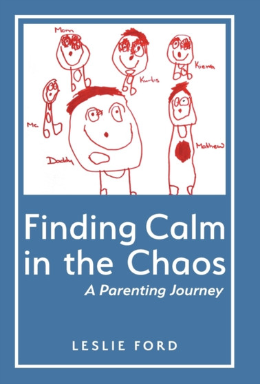 Finding Calm in the Chaos : A Parenting Journey
