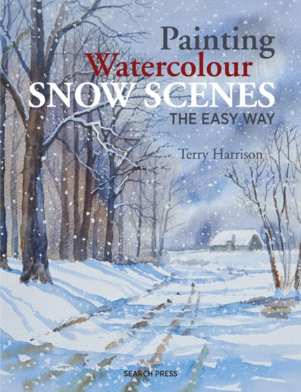 Painting Watercolour Snow Scenes the Easy Way by Terry Harrison - Paperback
