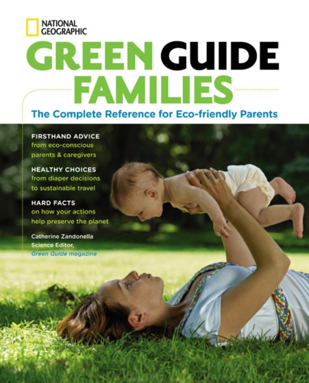 Green Guide Families : A Complete Reference Guide for Eco-Friendly Parents