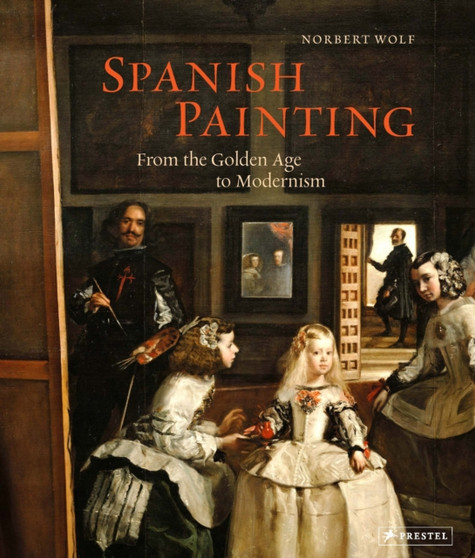 Spanish Painting : From the Golden Age to Modernism by Norbert Wolf - Hardback