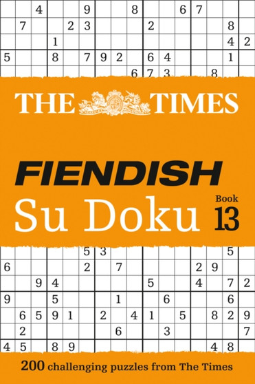 The Times Fiendish Su Doku Book 13 : 200 Challenging Su Doku Puzzles by The Times Mind Games - Paperback