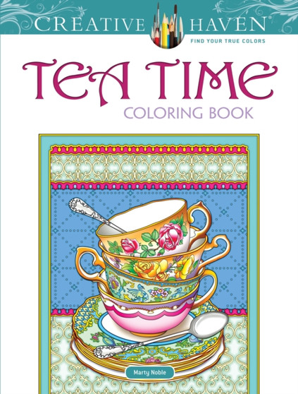 Creative Haven Teatime Coloring Book by Marty Noble - Paperback