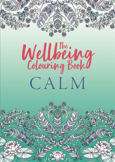 The Wellbeing Colouring Book: Calm by Michael O'Mara Books - Paperback