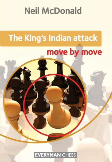 The King's Indian Attack: Move by Move by Neil McDonald - Paperback