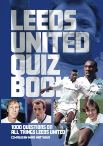 Leeds United FC Quiz Book by Mart Matthews - Paperback