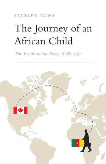 The Journey of an African Child : The Inspirational Story of My Life