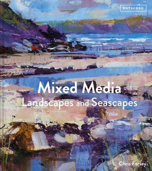 Mixed Media Landscapes and Seascapes by Chris Forsey - Hardback
