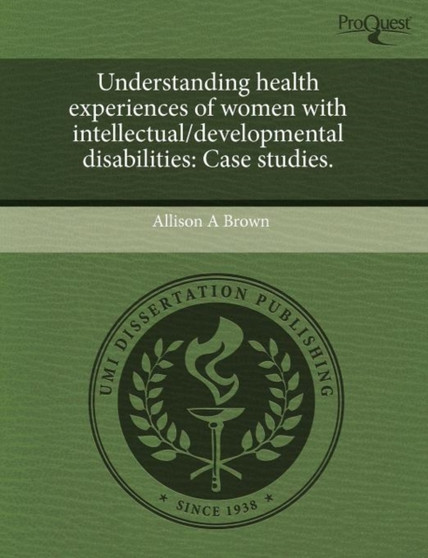Understanding Health Experiences of Women with Intellectual/Developmental Disabilities: Case Studies