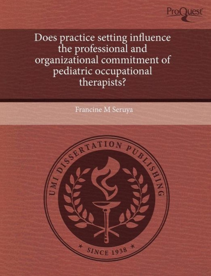 Does Practice Setting Influence the Professional and Organizational Commitment of Pediatric Occupational Therapists?