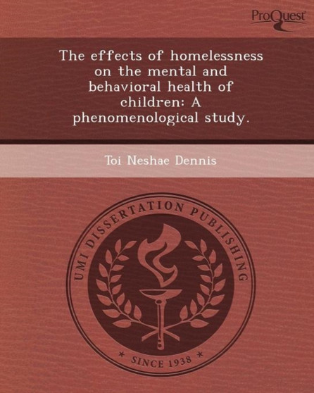The Effects of Homelessness on the Mental and Behavioral Health of Children: A Phenomenological Study