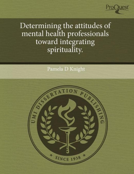 Determining the Attitudes of Mental Health Professionals Toward Integrating Spirituality