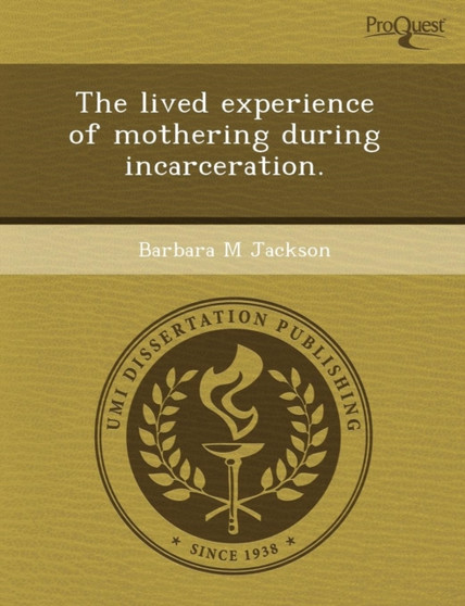 The Lived Experience of Mothering During Incarceration