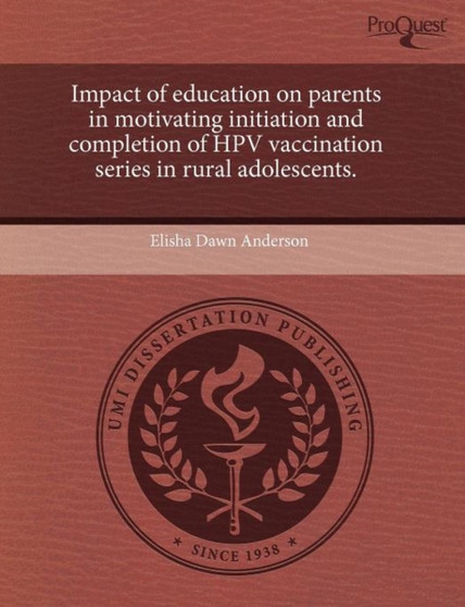 Impact of Education on Parents in Motivating Initiation and Completion of Hpv Vaccination Series in Rural Adolescents