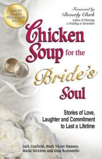 Chicken Soup for the Bride's Soul : Stories of Love, Laughter and Commitment to Last a Lifetime
