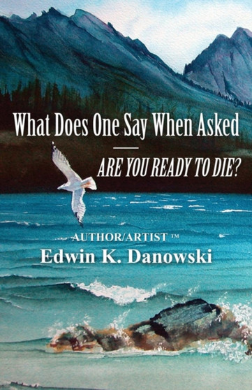 What Does One Say When Asked - Are You Ready to Die?