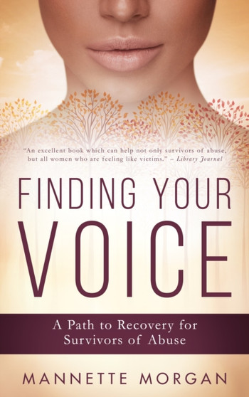 Finding Your Voice : A Path to Recovery for Survivors of Abuse