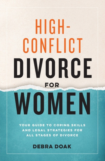 High-Conflict Divorce for Women : Your Guide to Coping Skills and Legal Strategies for All Stages of Divorce