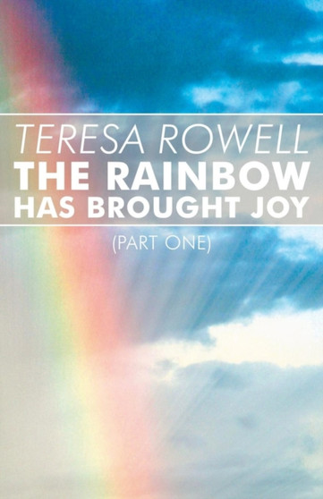 The Rainbow Has Brought Joy : (Part One)