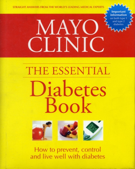 Mayo Clinic : The Essential Diabetes Book