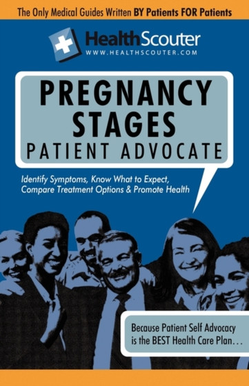 Healthscouter Pregnancy : Pregnancy Stages and New Mother Self Advocate Guide (Healthscouter Pregnancy)