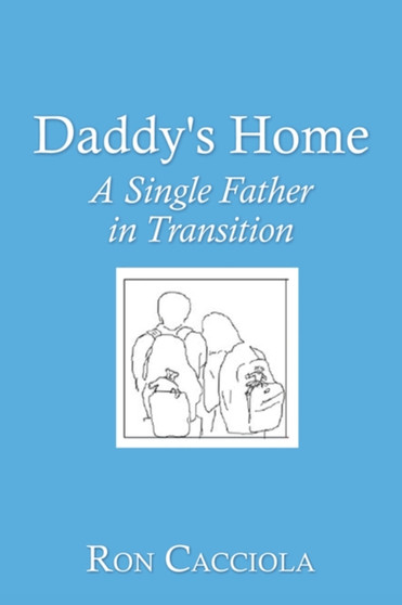 Daddy's Home : A Single Father in Transition