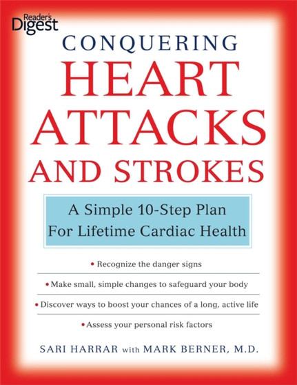 Conquering Heart Attacks & Strokes : A Simple 10-Step Plan for Lifetime Cardiac Health