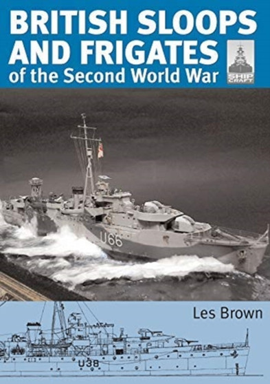ShipCraft 27 - British Sloops and Frigates of the Second World War by Les Brown - Paperback